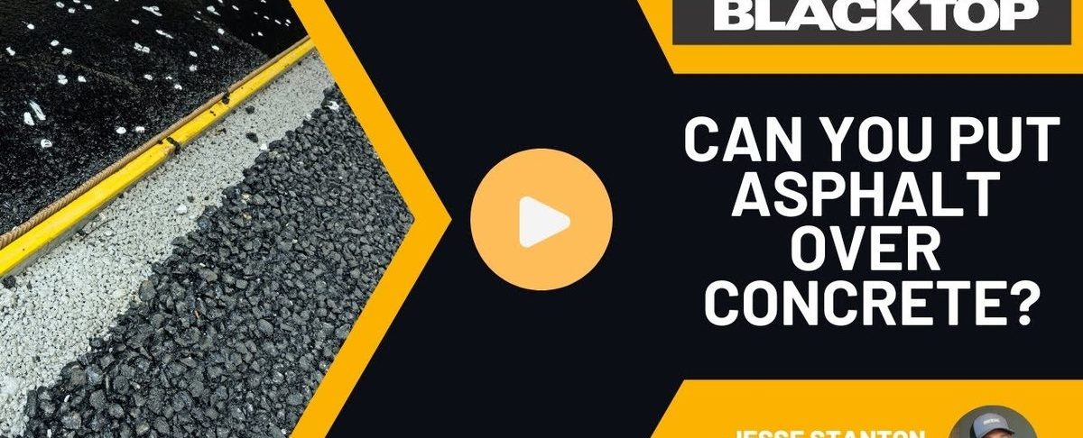 Can You Put Asphalt Over Concrete?
